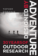 Designed by Adventure: 30 Years of Outdoor Research
