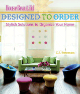 Designed to Order: Stylish Solutions to Organize Your Home