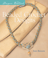Designer Beadwork: Beaded Crochet Designs - Benson, Ann