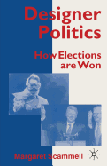 Designer Politics: How Elections Are Won