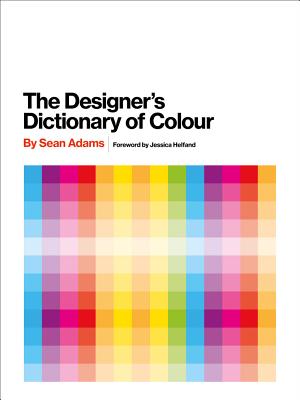 Designer's Dictionary of Colour [UK edition] - Adams, Sean