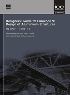 Designers' Guide to Eurocode 9: Design of Aluminium Structures: EN 1999-1-1 and -1-4