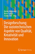 Designforschung: Die Soziotechnischen Aspekte Von Qualitt, Kreativitt Und Innovation