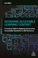 Designing Accessible Learning Content: A Practical Guide to Applying best-practice Accessibility Standards to L&D Resources