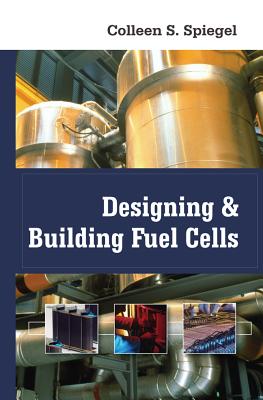 Designing and Building Fuel Cells - Spiegel, Colleen