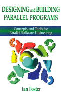 Designing and Building Parallel Programs: Concepts and Tools for Parallel Software Engineering - Foster