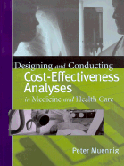 Designing and Conducting Cost-Effectiveness Analysis in Medicine and Health Care - Muennig, Peter