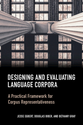Designing and Evaluating Language Corpora - Egbert, Jesse, and Biber, Douglas, Professor, and Gray, Bethany