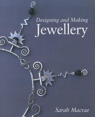 Designing and Making Jewellery - MacRae, Sarah