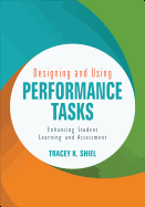 Designing and Using Performance Tasks: Enhancing Student Learning and Assessment