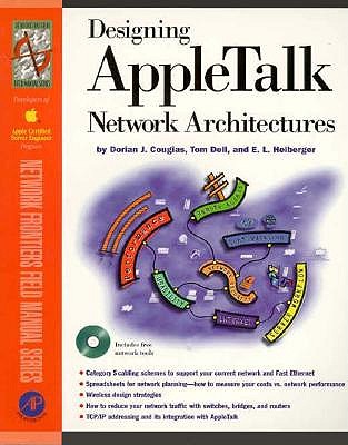 Designing Appletalk Networks with CD-ROM - Cougias, Dorian, and Heiberger, E. L., and Dell, Tom