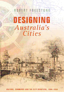 Designing Australia's Cities: Culture, Commerce and the City Beautiful, 1900 1930