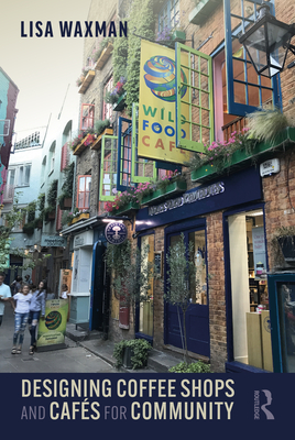 Designing Coffee Shops and Cafs for Community - Waxman, Lisa