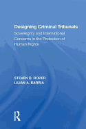 Designing Criminal Tribunals: Sovereignty and International Concerns in the Protection of Human Rights