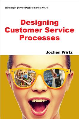 Designing Customer Service Processes - Wirtz, Jochen