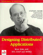 Designing Distributed Applications with XML, ASP, Ie5, LDAP and Msmq - Mohr, Stephen F