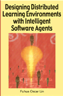 Designing Distributed Learning Environments with Intelligent Software Agents