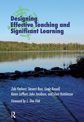 Designing Effective Teaching and Significant Learning - Fashant, Zala, and Ross, Stewart, and Russell, Linda
