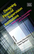 Designing Financial Supervision Institutions: Independence, Accountability and Governance