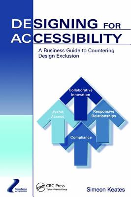 Designing for Accessibility: A Business Guide to Countering Design Exclusion - Keates, Simeon