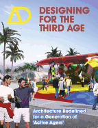 Designing for the Third Age: Architecture Redefined for a Generation of Active Agers