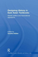 Designing History in East Asian Textbooks: Identity Politics and Transnational Aspirations