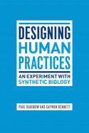 Designing Human Practices: An Experiment with Synthetic Biology