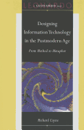Designing Information Technology in the Postmodern Age: From Method to Metaphor