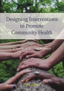 Designing Interventions to Promote Community Health: A Multilevel, Stepwise Approach