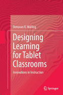 Designing Learning for Tablet Classrooms: Innovations in Instruction