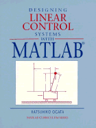 Designing Linear Control Systems with MATLAB - Ogata, Katsuhiko, and Ogata, Katshuiko
