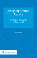 Designing Online Courts: The Future of Justice Is Open to All