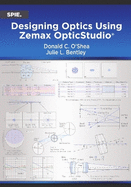 Designing Optics Using Zemax OpticStudio