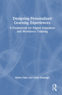 Designing Personalized Learning Experiences: A Framework for Higher Education and Workforce Training