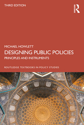 Designing Public Policies: Principles and Instruments - Howlett, Michael