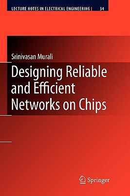 Designing Reliable and Efficient Networks on Chips - Murali, Srinivasan