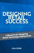 Designing Retail Success: A Blueprint for Designing Retail Technology Deployments