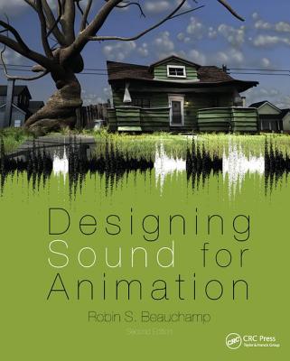 Designing Sound for Animation - Beauchamp, Robin S.