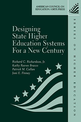 Designing State Higher Education Systems for a New Century - Richardson, Richard C, and Bracco, Kathy Reeves, and Callan, Patrick M