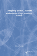 Designing Switch/Routers: Fundamental Concepts and Design Methods