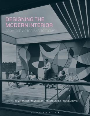 Designing the Modern Interior: From the Victorians to Today - Sparke, Penny (Editor), and Massey, Anne (Editor), and Keeble, Trevor (Editor)