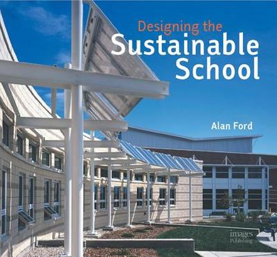 Designing the Sustainable School - Ford, Alan