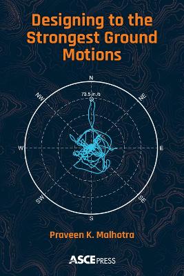 Designing to the Strongest Ground Motions - Malhotra, Praveen K.