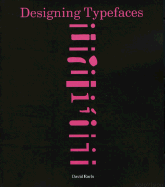 Designing Typefaces - Earls, David, and Earis, David