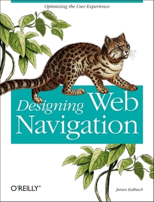 Designing Web Navigation: Optimizing the User Experience - Kalbach, James