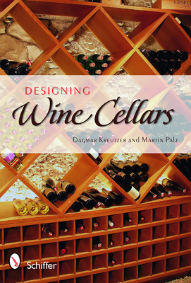 Designing Wine Cellars: Planning/Building/Storing - Kreutzer, Dagmar