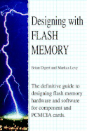 Designing with Flash Memory - Dipert, Brian, and Dipert & Levy, and Levy, Markus