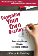 Designing Your Own Destiny: Embracing Change Through Leadership and Love