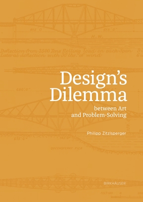 Design's Dilemma between Art and Problem-Solving - Zitzlsperger, Philipp