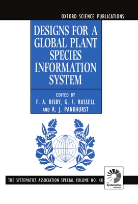 Designs for a Global Plant Species Information System - Bisby, F a (Editor), and Russell, G F (Editor), and Pankhurst, R J (Editor)